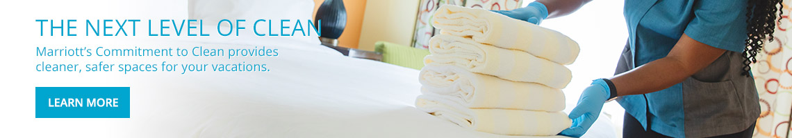 The Next Level of Clean. Marriott’s Commitment to Clean provides cleaner, safer spaces for your vacations. Learn More.